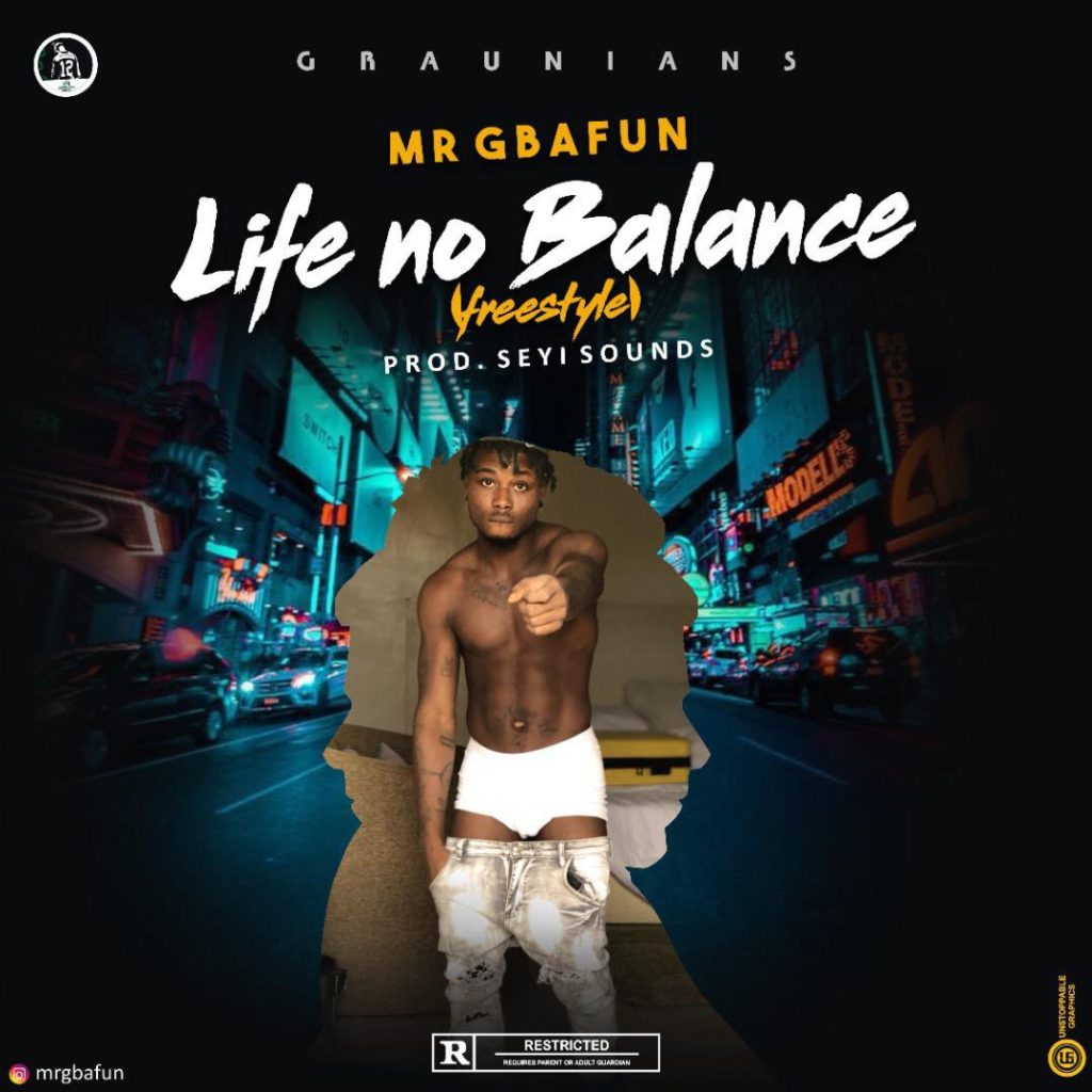 Mr Gbafun – Life No Balance (Freestyle).Free Download