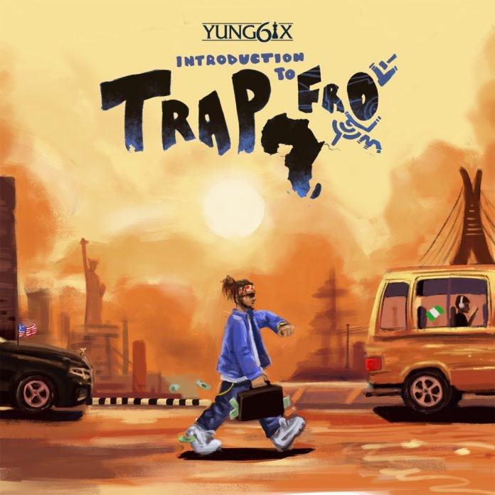 Yung6ix – “Introduction To Trapfro” [EP].Download