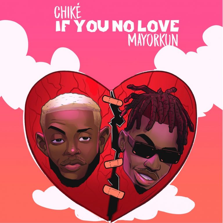 Chike ft. Mayorkun – If You No Love Free Mp3 Download