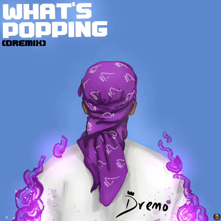 Dremo – What’s Popping Free Mp3 Download Audio