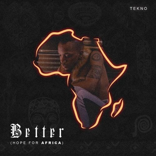 Tekno Better Hope For Africa.mp3 Download