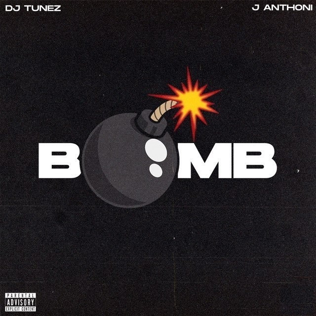 DJ Tunez – Bomb ft. J. Anthoni Free Mp3 Download