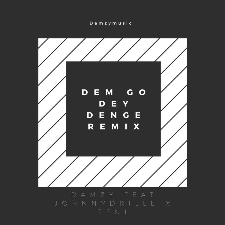 Damzy ft Johnny Drille & Teni – Dem Go Dey Denge (Remix)