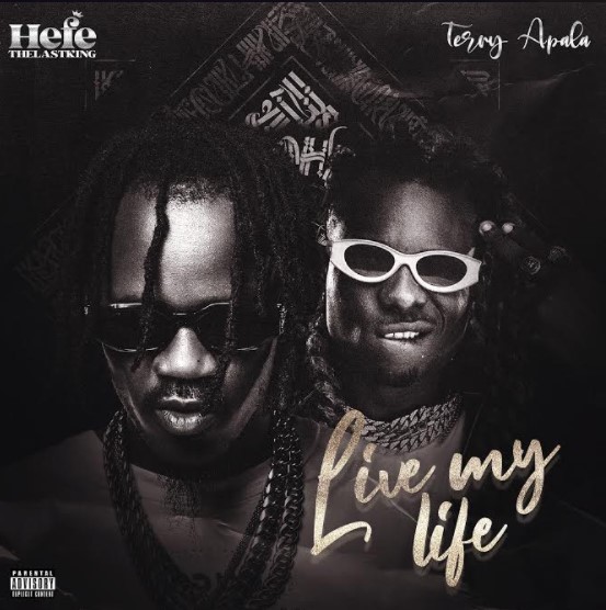 Hefe The Last King Ft. Terry Apala – Live My Life Free Mp3 Download
