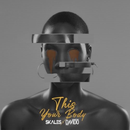 Skales – Ft Davido This Your Body Free Mp3 Download