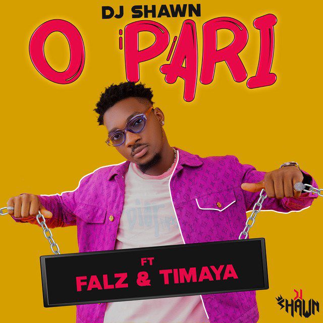 DJ Shawn X Falz And Timaya – O Pari Free Mp3 Download