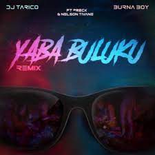 Dj Tarico – Yaba Buluku (Remix) Ft Burna Boy, Preck & Nelson Tivane