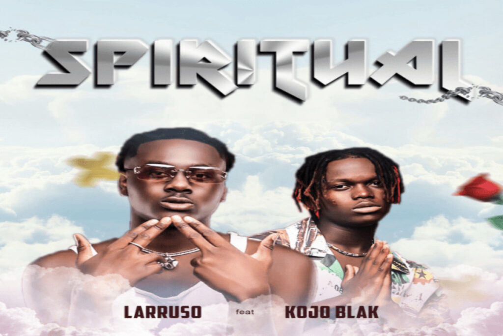 Larruso Ft Kojo Blak – Spiritual Free Mp3 Download