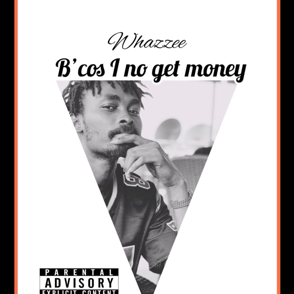 Song By Whazze Bcos I No Get Money Free Mp3 Download