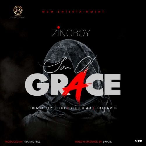 Zinoboy – “Son Of Grace” (Remix) ft. Erigga, Victor AD, Graham D (Mp3)