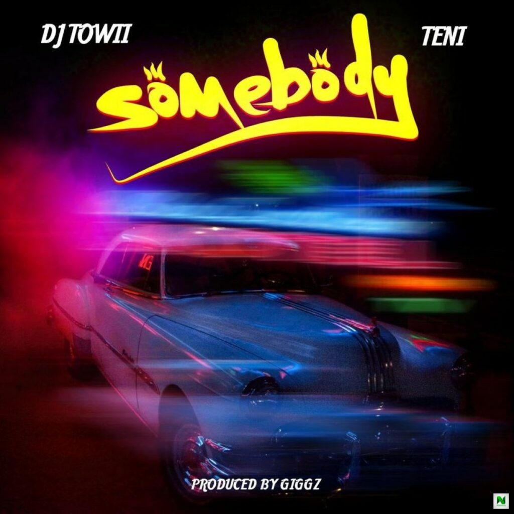 DJ Towii ft. Teni – Somebody