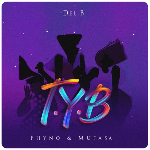 Del B – T.Y.B ft Phyno & Mufasa