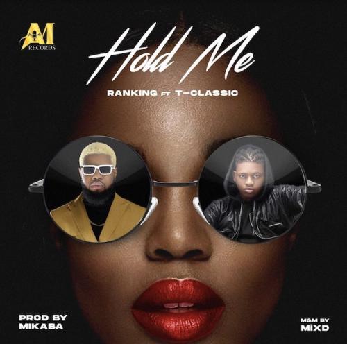 Ranking – Hold Me Ft. T-Classic Free Mp3 Download