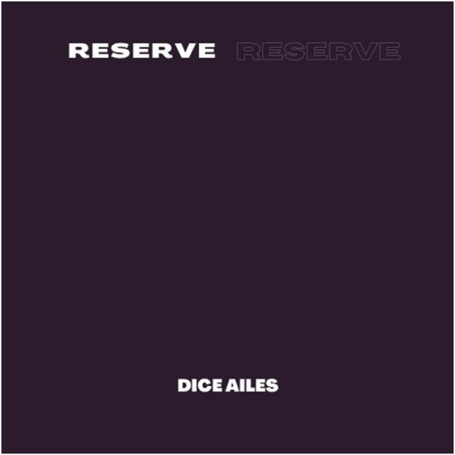 Dice Ailes - Reserve Free Mp3 Download