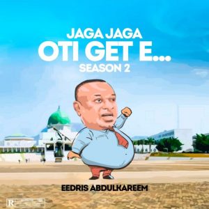 Eedris Abdulkareem – Jaga Jaga Oti Get E (Season 2) Free Mp3 Audio