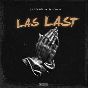 Jaywon Ft Seyi Vibez – Las Last Mp3 Audio Download