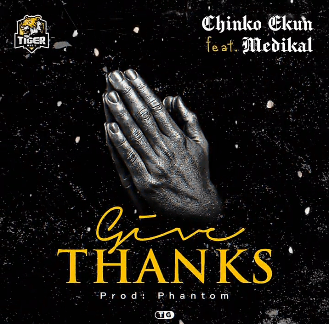 Chinko Ekun Ft Medikal – Give Thanks