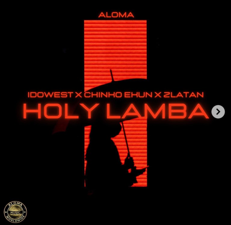 Aloma – Holy Lamba Ft. Zlatan X Idowest & Chinko