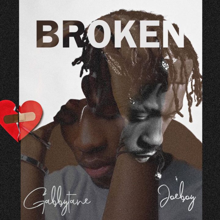Gabbytane Ft Joeboy – Broken Mp3 Download