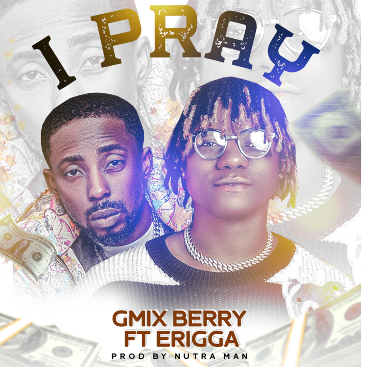 Gmix Berry ft Erigga – I Pray Mp3 Download