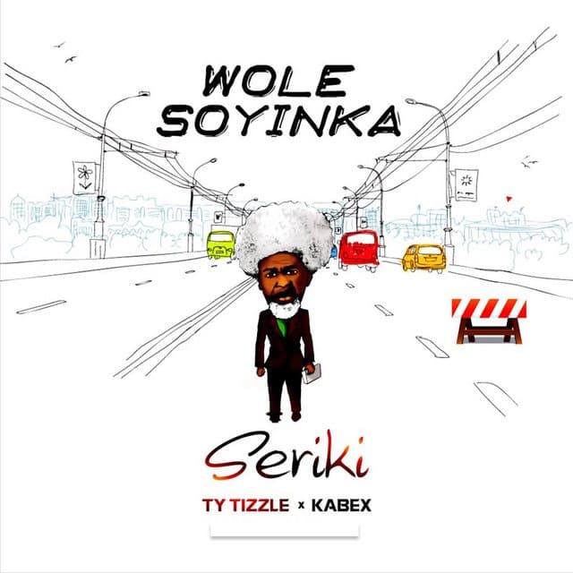 Seriki – Wole Soyinka Ft. Ty Tizzle & Kabex Mp3