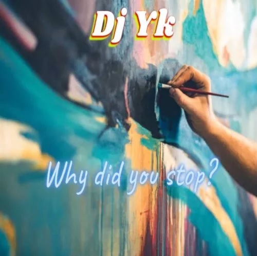 Download DJ Yk Beat – Why Did You Stop