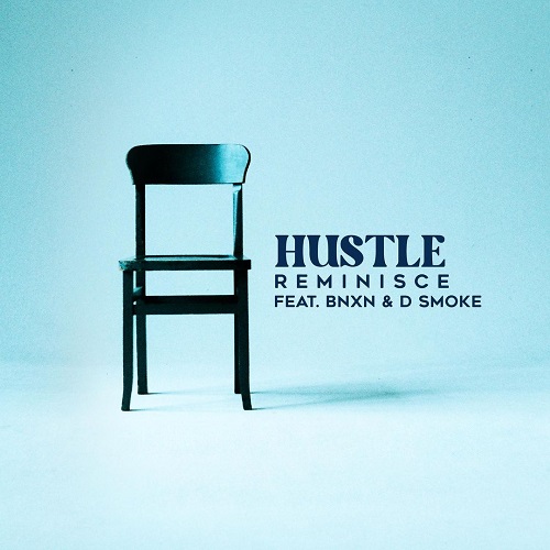 Download Reminisce – Hustle Ft BNXN & D Smoke