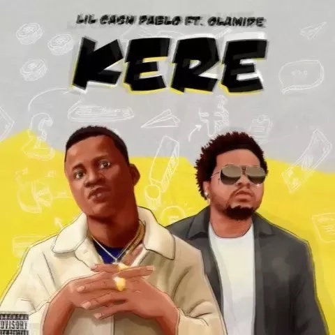 Lil Cash Pablo ft Olamide – Kere