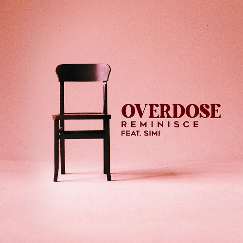 Reminisce – Overdose