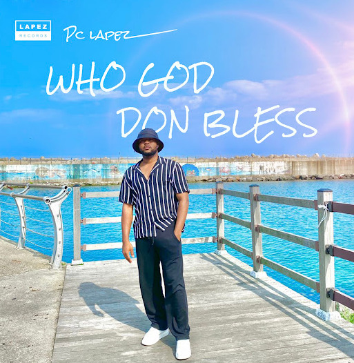 PC Lapez – Who God Don Bless