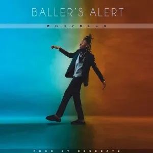 Emmyblaq – Ballers Alert