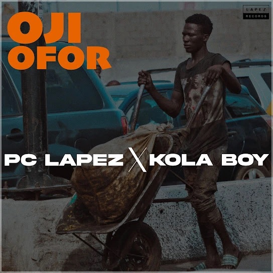 PC Lapez – Oji Ofor Ft. Kolaboy free mp3 download