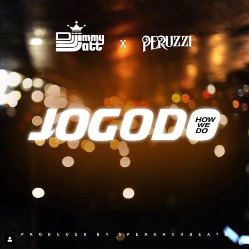 DJ Jimmy Jatt Jogodo ft Peruzzi mp3 Download