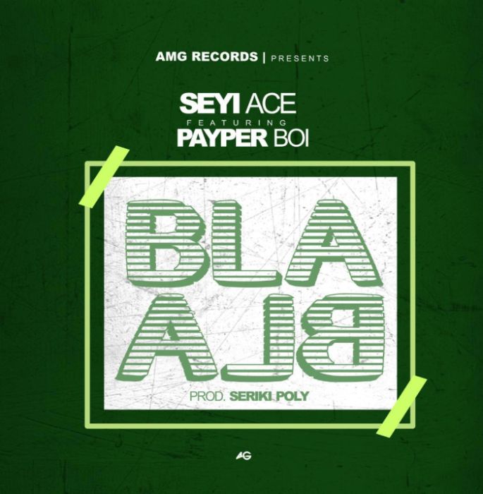 Seyi Ace Ft Payper Boi Bla Bla.mp3 Download