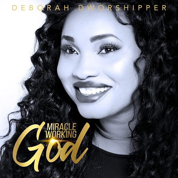Deborah Dworshipper Miracle Working God