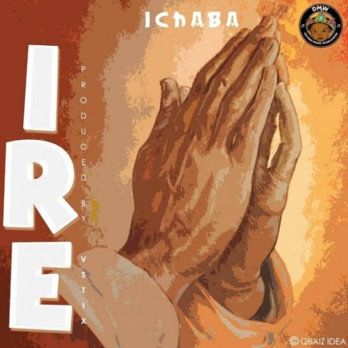 Ichaba Delivers The Long Anticipated song Titled Ire