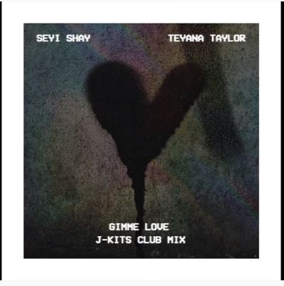 Seyi Shay x Teyana Taylor Gimme Love J Kits Club Mix.mp3