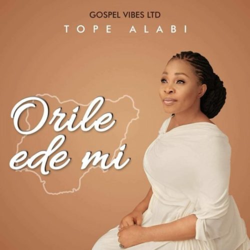 Tope Alabi “Orile Ede Mi” (My Country) Audio Download