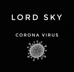 Download Lord Sky Corona Virus Everybody Sanitize.mp3