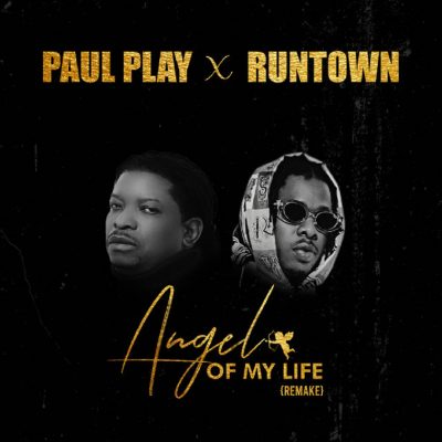 Paul Play x Runtown – “Angel Of My Life” (Remix)