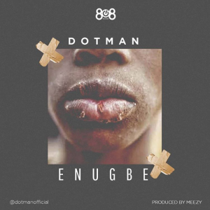 Download Dotman – Enugbe Free mp3 Download