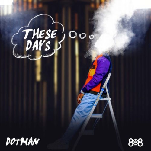 Download Dotman “These Days”.Mp3 Audio