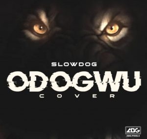 Download SlowDog Odogwu Cover.mp3 Audio