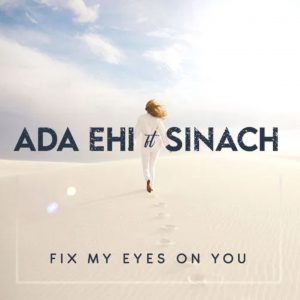 Download Ada Ehi Ft Sinach Fix My Eyes On You.mp3 Audio