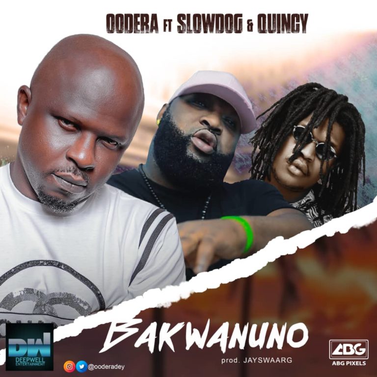 Oodera – “Bakwanuno” ft. Slowdog X Quincy (Prod. by Jayswaarg)