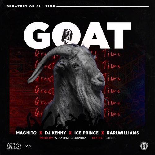Magnito – “Goat” Ft. Ice Prince, Dj Kenny, Karl Williams
