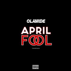 Download Olamide – April Fool.mp3 Audio