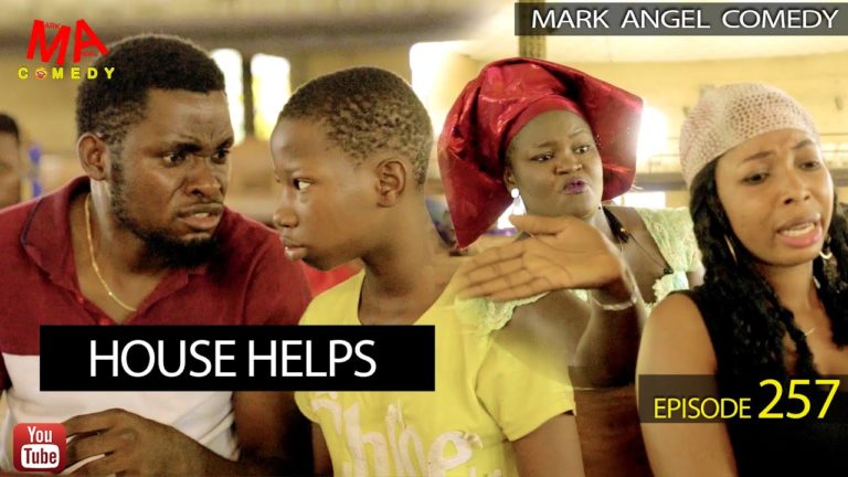HOUSE HELPS (Mark Angel Comedy) (Episode 257)