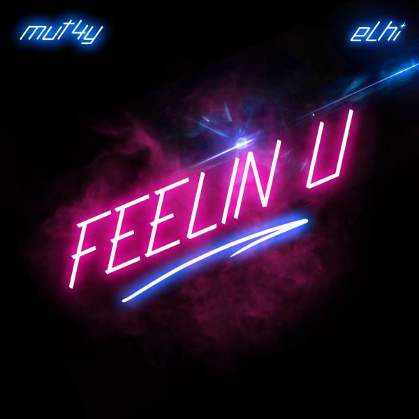 Download Mut4y x Elhi – “Feelin U”.Mp3 Audio