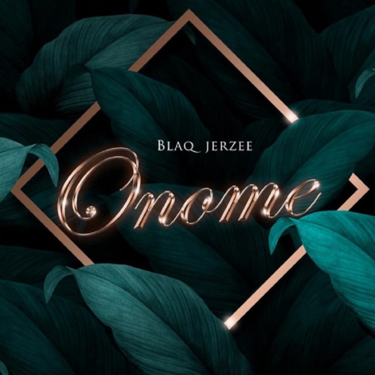 Download Blaq Jerzee – “Onome”.Mp3 Audio